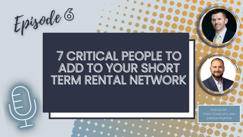 A graphic that says episode 6 and 7 critical people to add to your short term rental network. 