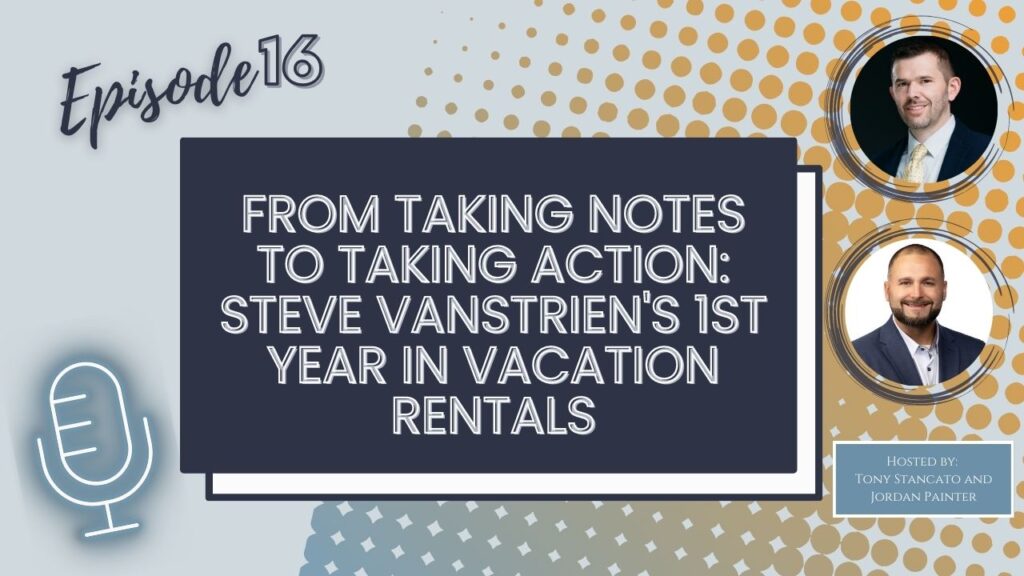 A podcast cover art that says episode 16 and From Taking Notes to Taking Action: Steve VanStrien's 1st Year in Vacation Rentals