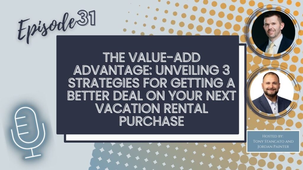 A podcast cover art that says Episode 31 and The Value-Add Advantage: Unveiling 3 Strategies for Getting a Better Deal on Your Next Vacation Rental Purchase. 